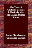 The Tales of Chekhov Volume 3: The Lady with the Dog and Other Stories: 3