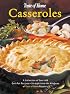 Casseroles: A Collection of Over 440 One-Pot Recipes - Straight from the Kitchens of Taste of Home Readers (Taste of Home Annual Recipes)