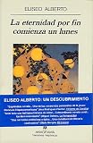 La eternidad por fin comienza un lunes (Narrativas Hispanicas) (Spanish Edition)