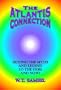 The Atlantis Connection: Beyond the Myth and Legend to the Here and Now!