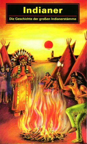 Indianer - Die Geschichte der großen Indianerstämme