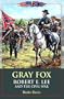 Gray Fox: Robert E. Lee and the Civil War