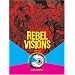Rebel Visions: The Underground Comix Revolution