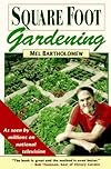 Square Foot Gardening: A New Way To Garden In Less Space With Less Work