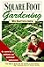 Square Foot Gardening: A New Way To Garden In Less Space With Less Work