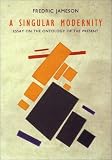 A Singular Modernity: Essay on the Ontology of the Present