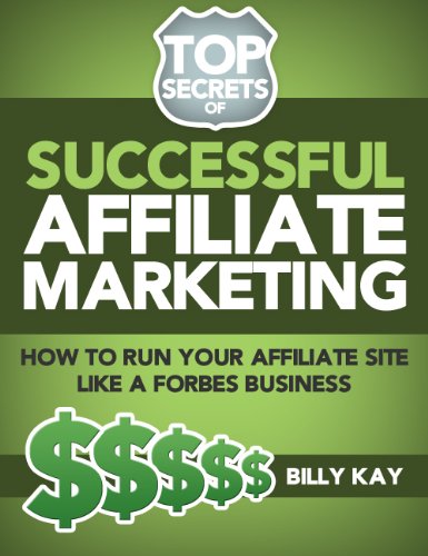 The Basics of Affiliate Success: Running a Business (Top Secrets of Successful Affiliate Marketing) The Basics of Affiliate Success: Running a Business (Top Secrets of Successful Affiliate Marketing)