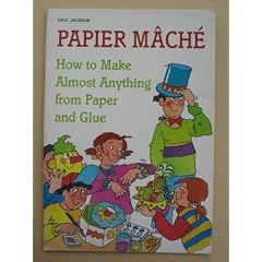 Papier Mache - How To Make Almost Anything From Paper and Glue
