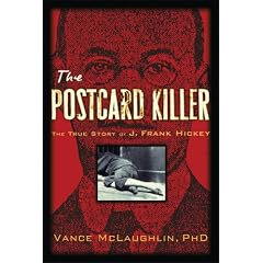 The Postcard Killer: The True Story of J. Frank Hickey