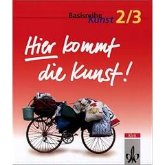 Basisreihe Kunst 2/3. Hier kommt die Kunst!: Sekundarstufe 2