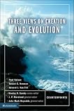Cover of Three Views on Creation and Evolution by Paul Nelson Robert C. Newman Howard J. Van Till 0310220173