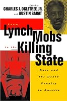 From Lynch Mobs to the Killing State: Race and the Death Penalty in America (The Charles Hamilton Houston Institute Series on Race and Justice)