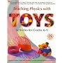 Teaching Physics with Toys: Activities for Grades K-9