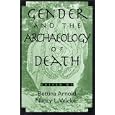 Gender and the Archaeology of Death by Bettina Arnold and Nancy L. Wicker