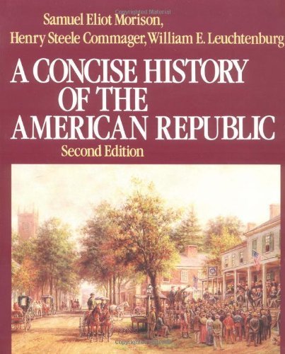 A Concise History of the American Republic: Single Volume 2nd edition by Morison, Samuel Eliot, Commager, Henry Steele, Leuchtenburg, (1983) Paperback