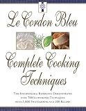 Le Cordon Bleu's Complete Cooking Techniques: the indispensable reference demonstates over 700 illustrated techniques with 2,000 photos and 200 recipes