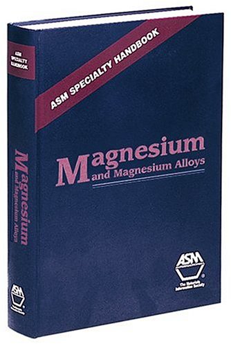 Magnesium and Magnesium Alloys (Asm Specialty Handbook) (Asm Specialty Handbook)
