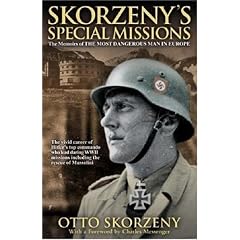 Skorzeny's Special Missions: The Memoirs of the Most Dangerous Man in Europe