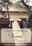  : College of Charleston Voices: Campus and Community through the Centuries