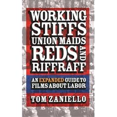 Working Stiffs, Union Maids, Reds, and Riffraff: An Expanded Guide to Films About Labor (ILR Press books)