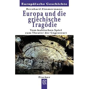 Europa und die griechische Tragödie: Vom kultischen Spiel zum Theater der Gegenwart