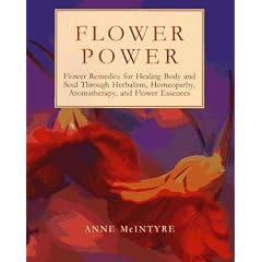 Flower Power: Flower Remedies for Healing Body and Soul Through Herbalism, Homeopathy, Aromatherapy, and Flower Essences (Henry Holt Reference Book)