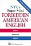 NTC's Super-Mini Forbidden American English