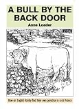 Books : A Bull by the Back Door: How an English Family Find Their Own Paradise in Rural France