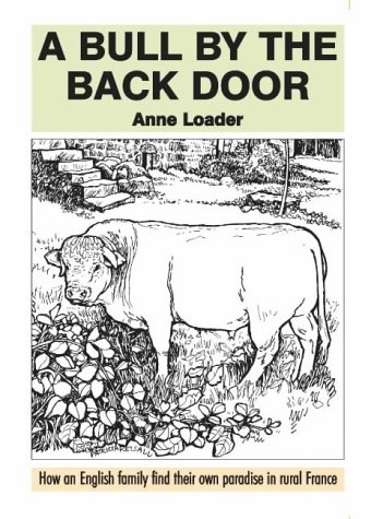 City Travel Guides Discounted  Books : A Bull by the Back Door: How an English Family Find Their Own Paradise in Rural France