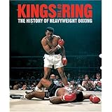 Kings of the Ring: The History of Heavyweight Boxing