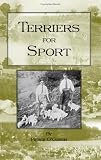Terriers for Sport (History of Hunting Series - Terrier Earth Dogs) (History of Hunting Series)