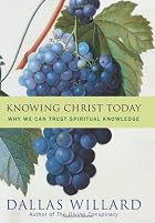 Knowing Christ Today: Why We Can Trust Spiritual Knowledge