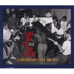Take Me to the River: a Southern Soul Story 1961-1977