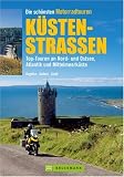 Die sch&ouml;nsten Motorradtouren K&uuml;stenstra&szlig;en: Top-Touren an Nord- und Ostsee, Atlantik und Mittelmeerk&uuml;ste - Hans Michael Engelke, Heinz E. Studt, Markus Golletz