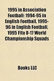 1995 in association football: 1995-96 in English football, 1994-95 in English football, 1995 FIFA U-17 World Championship squads, 1995-96 UEFA ... 1994-95 UEFA Cup, 1995 UEFA Intertoto Cup 1995 in association football: 1995-96 in English football, 1994-95 in English football, 1995 FIFA U-17 World Championship squads, 1995-96 UEFA ... 1994-95 UEFA Cup, 1995 UEFA Intertoto Cup