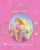 Produkt-Bild: Ein Engel sch&uuml;tze mich: Gebete und Segensw&uuml;nsche