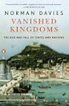 Vanished Kingdoms: The Rise and Fall...