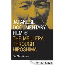 Japanese Documentary Film: The Meiji Era Through Hiroshima (Visible Evidence)