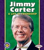 Jimmy Carter: A Life of Friendship (Pull Ahead Books)