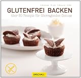 Produkt-Bild: Glutenfrei backen: &uuml;ber 80 Rezepte f&uuml;r &uuml;berragenden Genuss