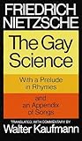 The Gay Science: With a Prelude in Rhymes and an Appendix of Songs