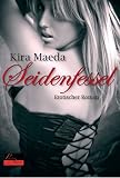 Seidenfessel: Erotischer Roman - Kira Maeda