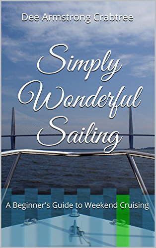 Simply Wonderful Sailing: A Beginner's Guide to Weekend Cruising