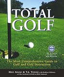 Total Golf: The Most Comprehensive Guide to Golf and Golf Instruction Mike Adams, T.J. Tomasi, and Kathryn Maloney