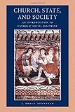 Church, state, and society : an introduction to Catholic social doctrine