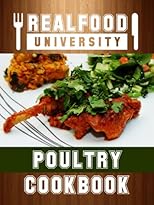 The Guide To Real Food: Volume 4 - Poultry