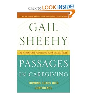 Passages in Caregiving: Turning Chaos into Confidence by Gail Sheehy