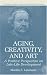 Aging, Creativity and Art: A Positive Perspective on Late-Life Development (The Springer Series in Adult Development and Aging)