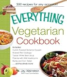 The Everything Vegetarian Cookbook: 300 Healthy Recipes Everyone Will Enjoy (Everything (Cooking))