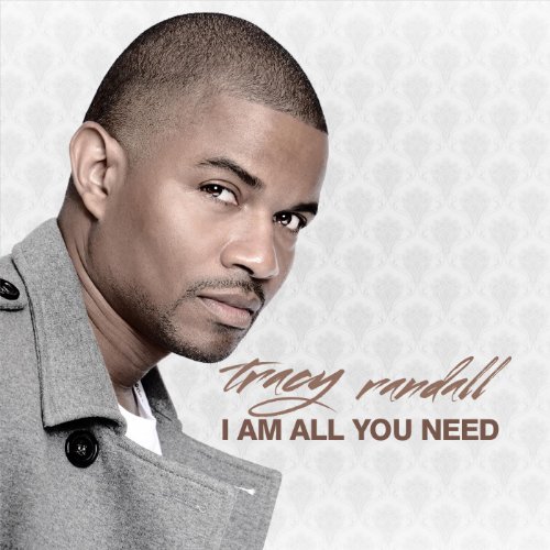 tracy randall I Am All You Need